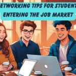 Networking Tips for Students Entering the Job Market