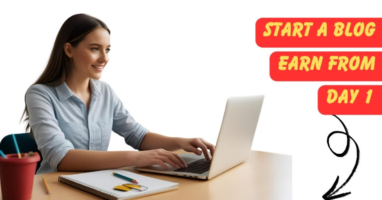 Start a Blog and Earn from Day One